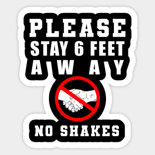 Please Stay 6 Feet Away no shakes Sticker